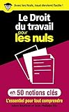 Le Droit Du Travail Pour Les Nuls En 50 Notions Cl%C3%A9s   L'essentiel Pour Tout Comprendre