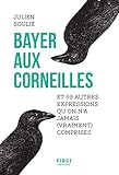 Bayer Aux Corneilles Et 99 Autres Expressions Qu'on A Jamais (vraiment) Comprises