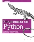 Programmer En Python   Apprendre La Programmation De Fa%C3%A7on Claire, Concise Et Efficace   Collection O'reilly