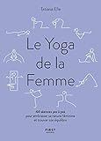 Le Yoga De La Femme   44 S%C3%A9ances Pas %C3%A0 Pas Pour Embrasser Sa Nature F%C3%A9minine Et Trouver Son %C3%A9quilibre