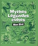 Mythes Et Lgendes Cultes Revisits Avec Amour Par Max Bird