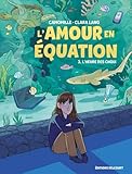 L'amour en équation. 3 L'heure des choix