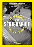 Le manuel de la sérigraphie