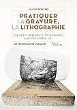 Pratiquer la gravure, lithographie