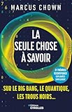 La seule chose à savoir sur le Big Bang, le quantique, les trous noirs...