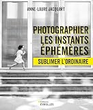 Photographier les instants éphémères