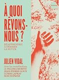 À quoi rêvons-nous ?