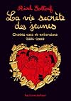 LA VIE SECRETE DES JEUNES - Choses vues et entendues 2004 - 2009 - Tome 01 (01)