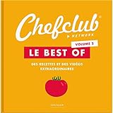 Le Best Of Chefclub : Volume 2, Des Recettes Et Des Vid%C3%A9os Extraordinaires