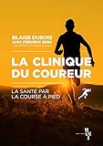La Clinique Du Coureur : La Sant%C3%A9 Par La Course %C3%A0 Pied