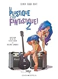 Le Plastique C'est Fantastique !, Tome 2 :