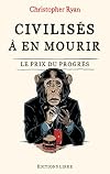 Civilisés à en mourir: Le prix du progrès