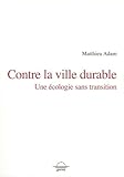 Contre la ville durable