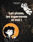 Les pizzas, les supernovas et moi !