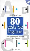 80 tests de logique : Pour apprendre à se connaître et à se dépasser