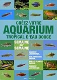 Cr%C3%A9er Votre Aquarium Tropical D'eau Douce : Semaine Par Semaine