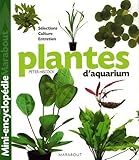 Plantes D'aquarium : Tout Ce Qu'il Faut Savoir Sur Les Plantes D'aquarium, De Leur Culture %C3%A0 Leur Parfait %C3%A9panouissement En Passant Par Le Choix Des Plus Belles Vari%C3%A9t%C3%A9s