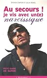 Au Secours Je Vis Avec Une Narcissique Petit Guide De Survie
