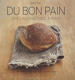 Du Bon Pain Plus De 40 Recettes Raliser En Machine