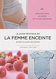 Le Guide Pratique De La Femme Enceinte