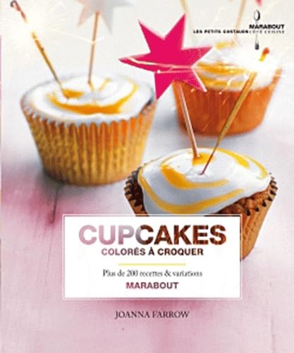 Cupcakes color&eacute;s &agrave; croquer - Plus de 200 recettes & variatio