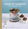 Les 30 Recettes Cultes...: Creme De Marrons (French Edition)