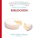 Reblochon, 30 Recettes Au Fromage