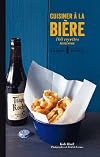 Cuisiner à la bière: 160 recettes maison