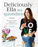 Deliciously Ella Au Quotidien: Parce Que Manger Healthy Doit Vous Simplifier La Vie
