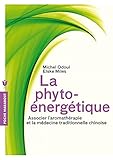 La Phyto %C3%A9nerg%C3%A9tique: Associer L'aromath%C3%A9rapie Et La M%C3%A9decine Traditionnelle Chinoise