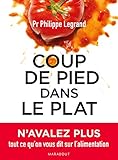 Coup De Pied Dans Le Plat: N'avalez Plus Tout Ce Qu'on Vous Dit Sur L'alimentation