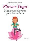 Flower Yoga : Mon Cours De Yoga Pour Les Enfants
