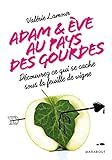 Adam Et Eve Aux Pays Des Gourdes: Comprendre Et Ma%C3%AEtriser La Notice D'utilisation Des Hommes