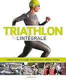 Triathlon Lintgrale Comment Tre Plus Rapide Plus Puissant Et Meilleur Stratge
