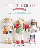 Poup%C3%A9es Tricot%C3%A9es: Comment Apprendre %C3%A0 Tricoter Et Retrouver Son %C3%A2me D'enfant...en Cr%C3%A9ant D'adorables Petites Poup%C3%A9es