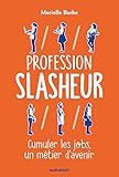 Profession Slasheur: Cumuler Les Jobs Un M%C3%A9tier D'avenir