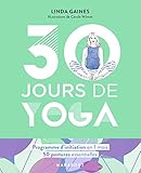30 Jours De Yoga: Programme D'initiation En 4 Semaines   50 Postures Essentielles