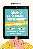 Quand Les Crans Deviennent Neurotoxiques Protgeons Le Cerveau De Nos Enfants 