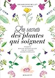Les Secrets Des Plantes Qui Soignent: Tisanes, Huiles Essentielles, Jus Et Sirops Gemmoth%C3%A9rapie