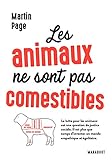 Les Animaux Ne Sont Pas Comestibles: La Lutte Pour Les Animaux Est Une Question De Justice Sociale