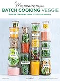 Mes Premiers Pas En Batch Cooking Veggie