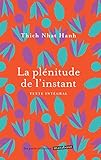 La Pl%C3%A9nitude De L'instant: Se R%C3%A9concilier Avec Soi M%C3%AAme Et Avec Autrui