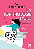 La Sophrologie Facile: 30 Exercices Simples Relaxants Et Dynamisants