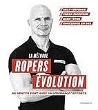 La M%C3%A9thode Ropers Evolution : Se Sentir Fort Avec Un Minimum D'efforts