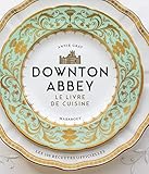 La Cuisine De Downton Abbey Les Recettes Officielles