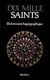 Dix Mille Saints Dictionnaire Hagiographique