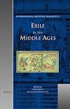 Exile in the Middle Ages: Selected Proceedings from the International Medieval Congress, University of Leeds, 8-11 July 2002: 13 (International Medieval Research)