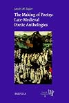 The making of poetry : late-medieval French poetic anthologies