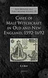 Cases of Male Witchcraft in Old and New England, 1592-1692 (Late Medieval and Early Modern Studies)