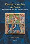 Doubt in an Age of Faith: Uncertainty in the Long Twelfth Century (Disputatio) by Sabina Flanagan (2009-02-19)